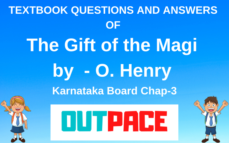 TEXTBOOK QUESTIONS AND ANSWERS OF The Gift of the Magi by  - O. Henry Karnataka Board Chap-3