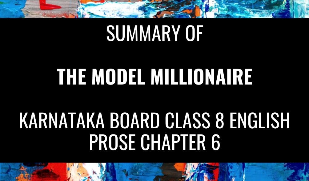 The Model Millionaire Chapter 6 Summary OF Karnataka Board Class 8 English Prose