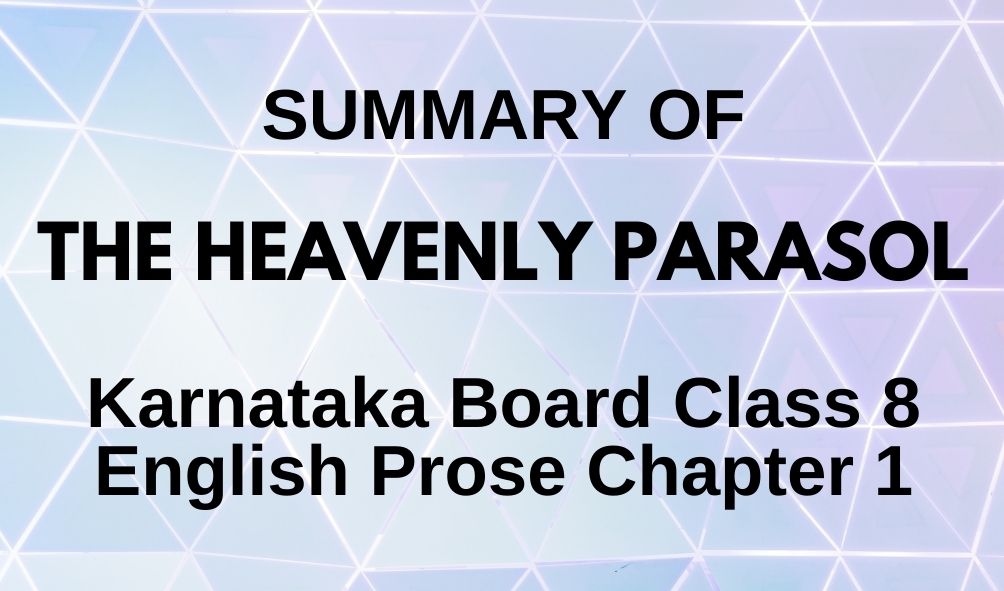 THE HEAVENLY PARASOL Chapter 1 Summary OF Karnataka Board Class 8 English Prose