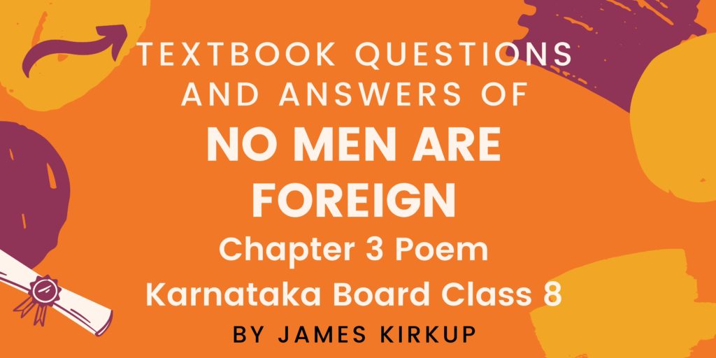 Textbook Questions And Answers of NO MEN ARE FOREIGN Chapter 3 Poem Karnataka Board Class 8