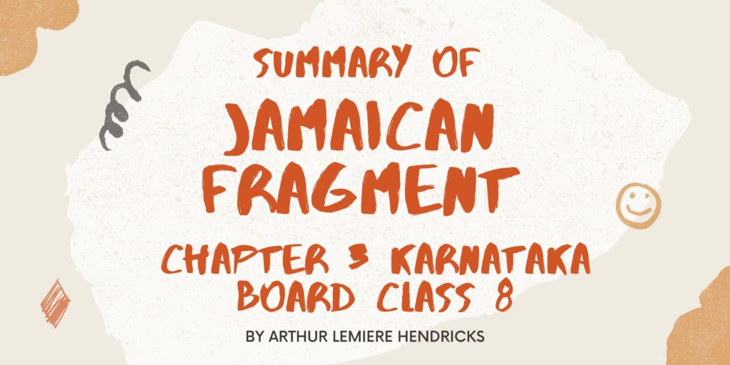 Summary of JAMAICAN FRAGMENT Chapter 3 Karnataka Board Class 8