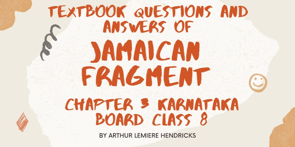 Textbook Questions And Answers of JAMAICAN FRAGMENT Chapter 3 Karnataka Board Class 8