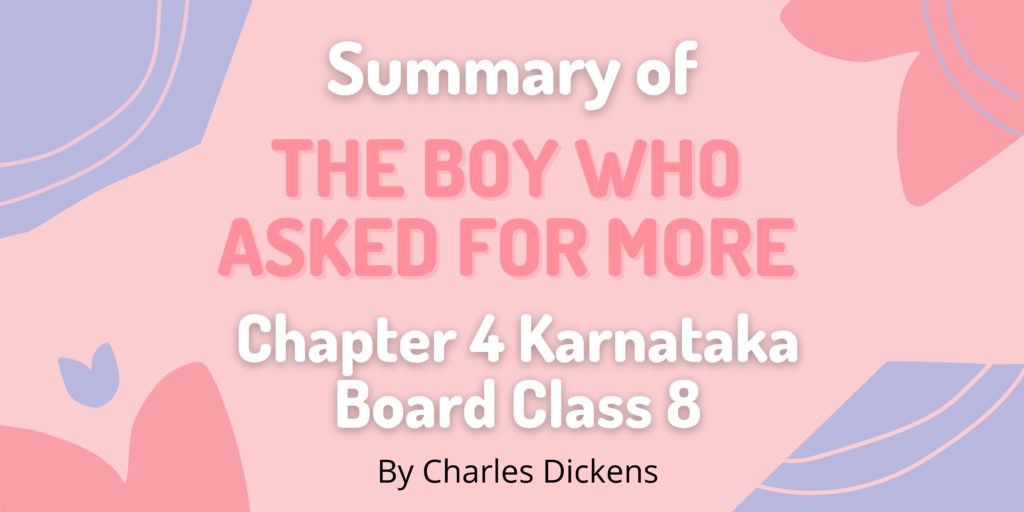 Summary of THE BOY WHO ASKED FOR MORE Chapter 4 Karnataka Board Class 8