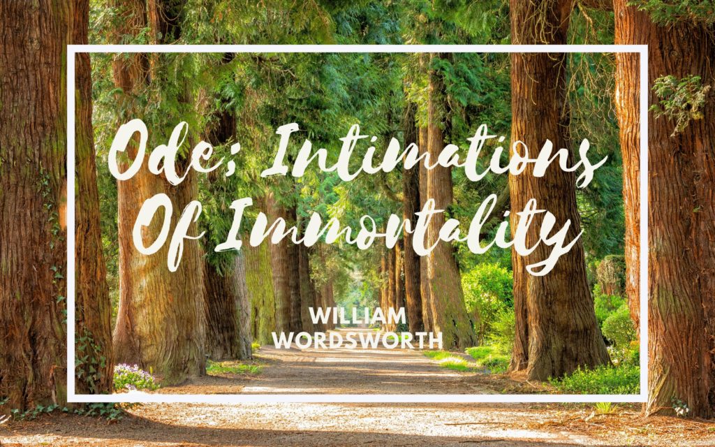 Ode; Intimations Of Immortality From Recollections Of Early Childhood William Wordsworth poem analysis summary