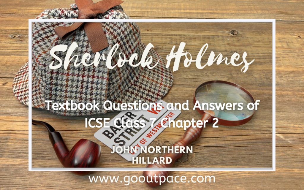 SHERLOCK HOLMES - CHAPTER 2 TEXTBOOK SOLUTIONS - ICSE CLASS 7 ENGLISH