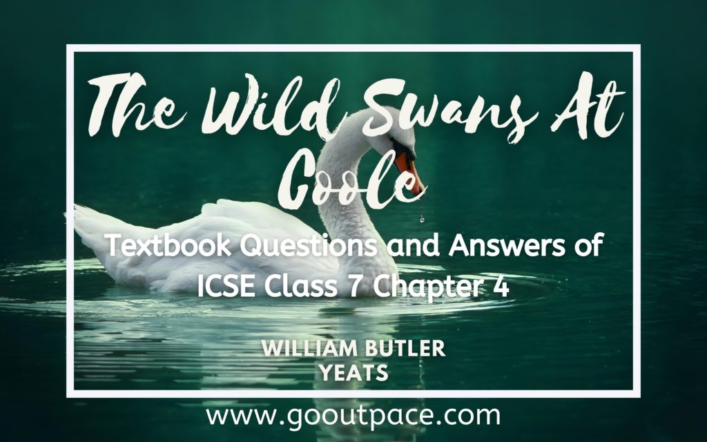 THE WILD SWANS AT COOLE CHAPTER 4 EXTRA SOLUTIONS ICSE CLASS 7 ENGLISH William Butler Yeats