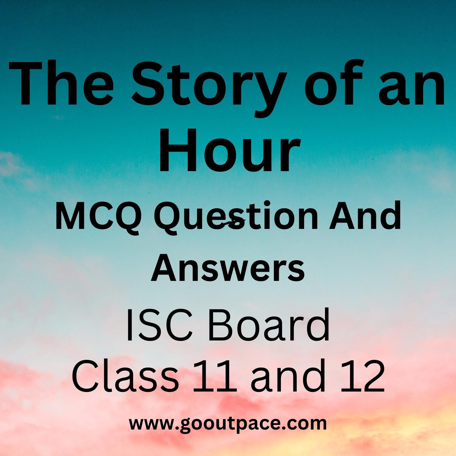 MCQ Questions And Answers Of The Story Of An Hour ISC ENGLISH