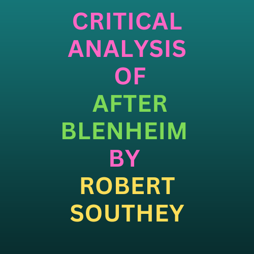 CRITICAL ANALYSIS OF AFTER BLENHEIM BY ROBERT SOUTHEY