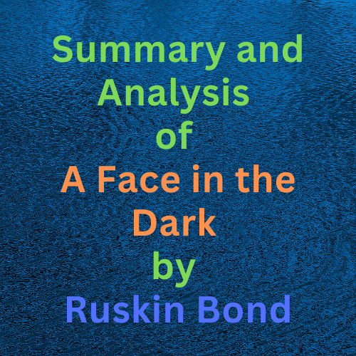 Summary and Analysis of A Face in the Dark by Ruskin Bond