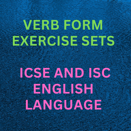 VERB FORM EXERCISE SETS || ICSE AND ISC ENGLISH LANGUAGE